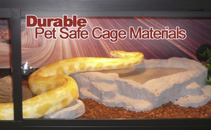 Durable Pet Safe Reptile Cage Materials